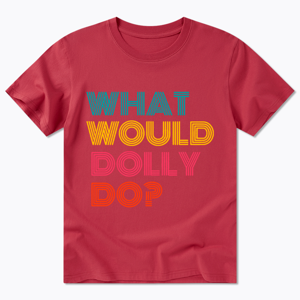 What Would Dolly Parton Do Classic T-Shirt