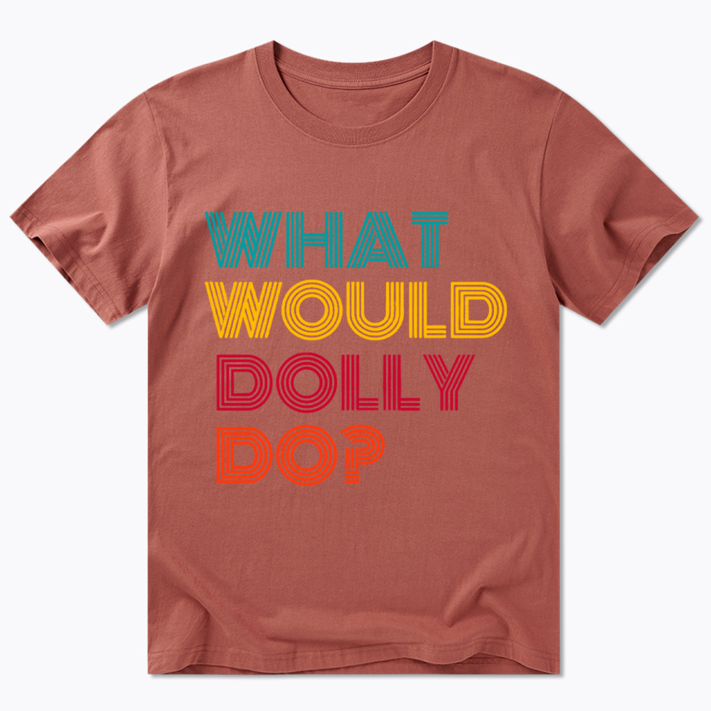 What Would Dolly Parton Do Classic T-Shirt