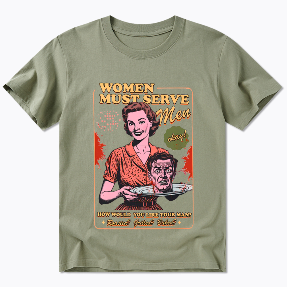 Women Must Serve Men Classic T-Shirt