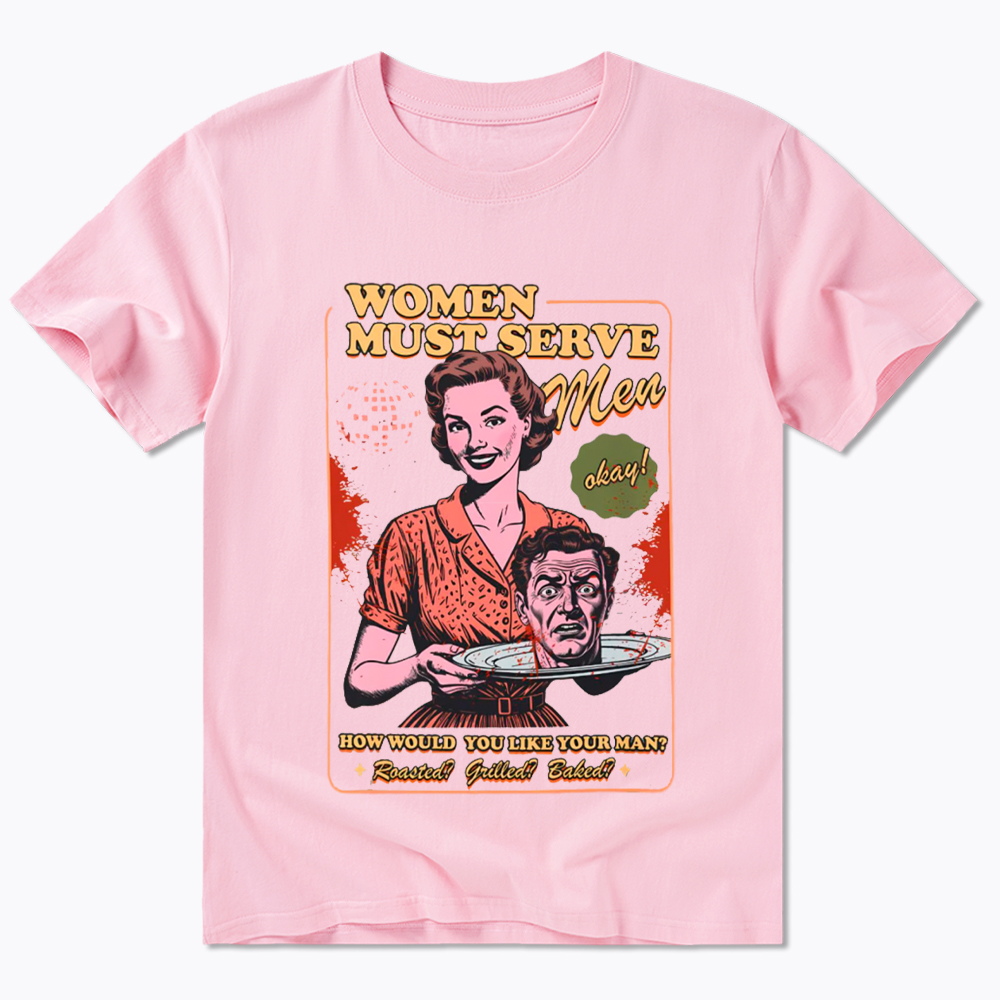 Women Must Serve Men Classic T-Shirt