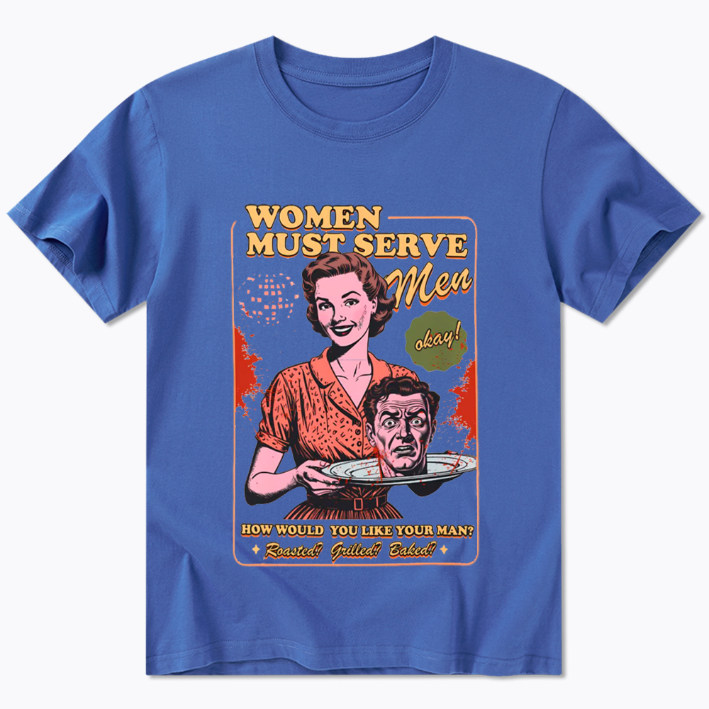 Women Must Serve Men Classic T-Shirt