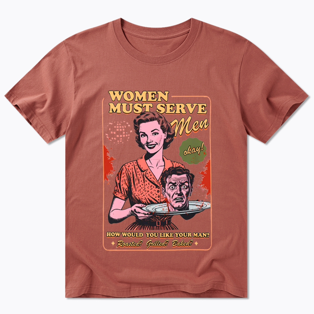 Women Must Serve Men Classic T-Shirt