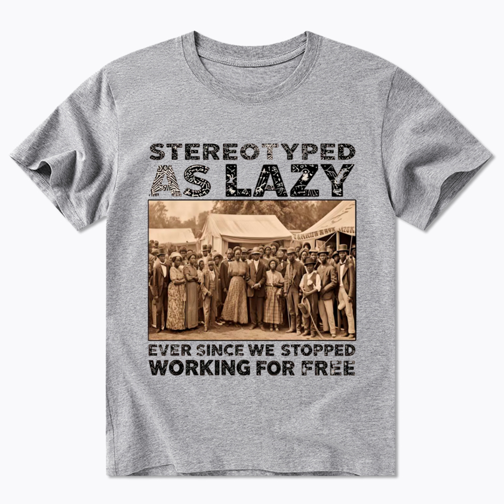 Stereotyped as Lazy Black History Month Classic T-Shirt