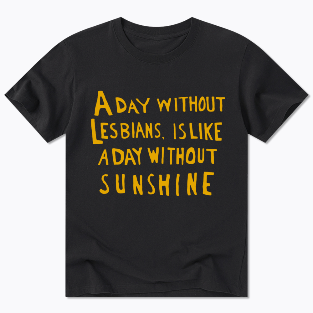 Day Without Sunshine Lesbian Classic T-Shirt