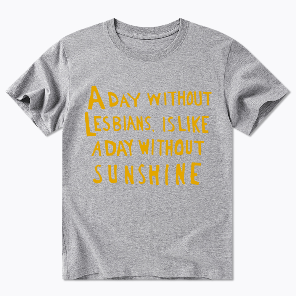 Day Without Sunshine Lesbian Classic T-Shirt
