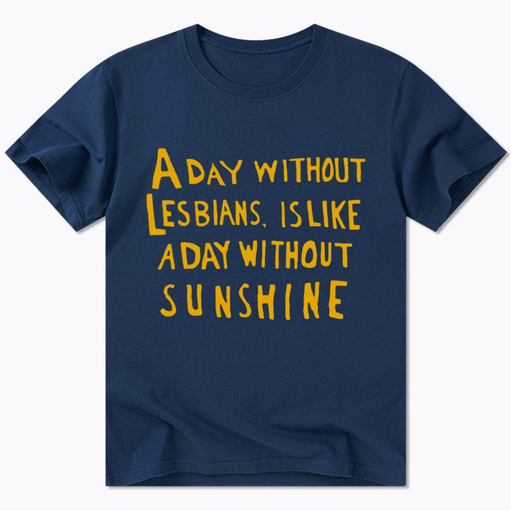 Day Without Sunshine Lesbian Classic T-Shirt