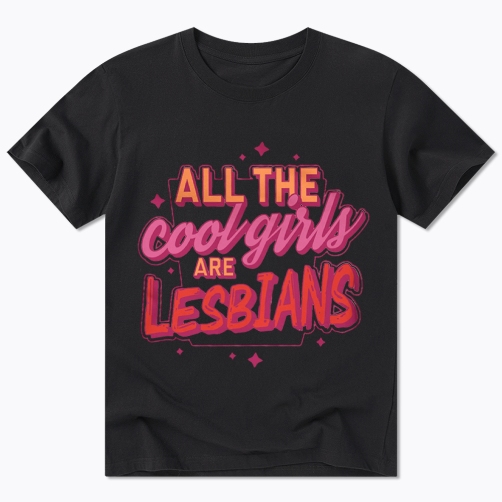 All The Cool Girls Are Lesbians Classic T-Shirt