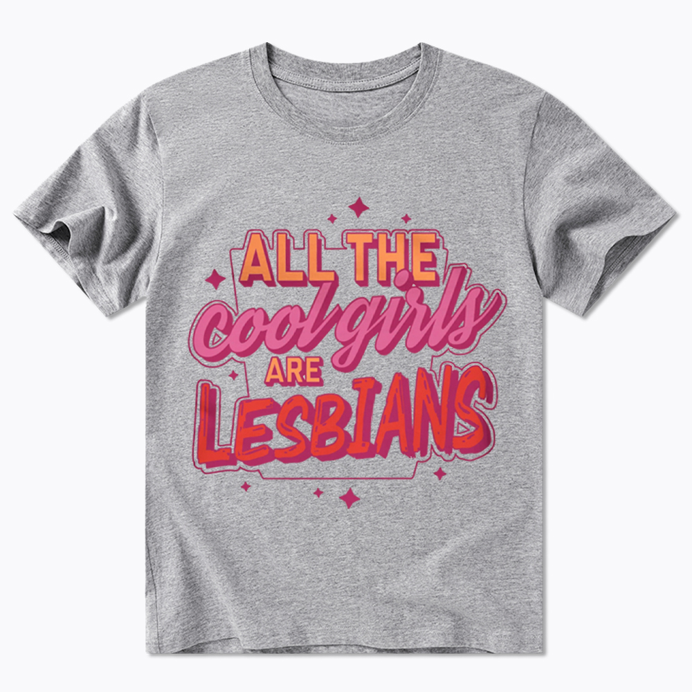 All The Cool Girls Are Lesbians Classic T-Shirt