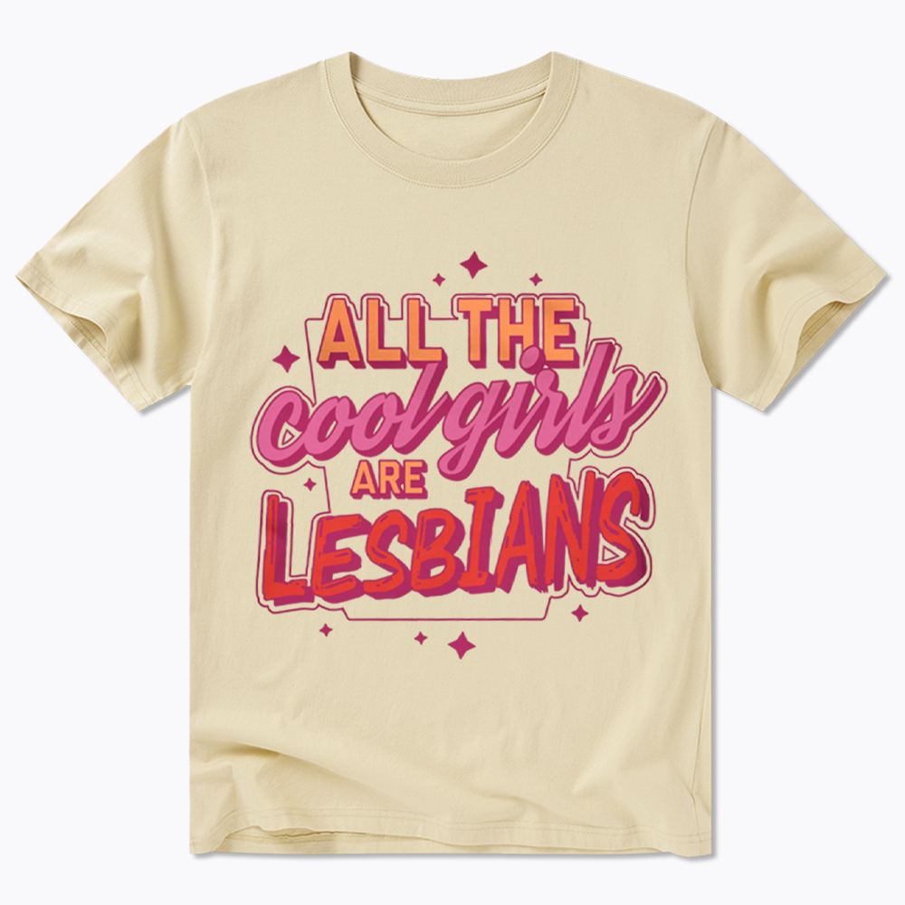 All The Cool Girls Are Lesbians Classic T-Shirt