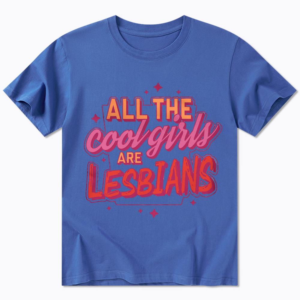 All The Cool Girls Are Lesbians Classic T-Shirt
