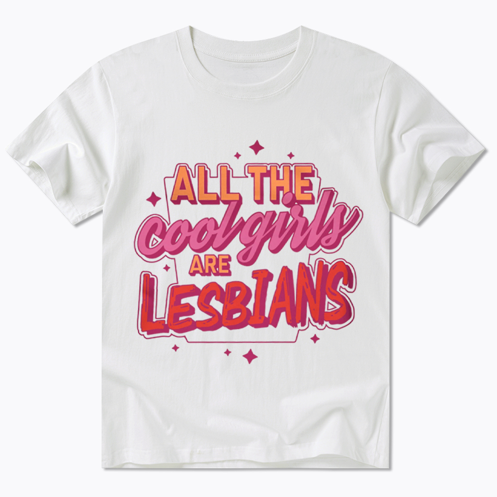 All The Cool Girls Are Lesbians Classic T-Shirt