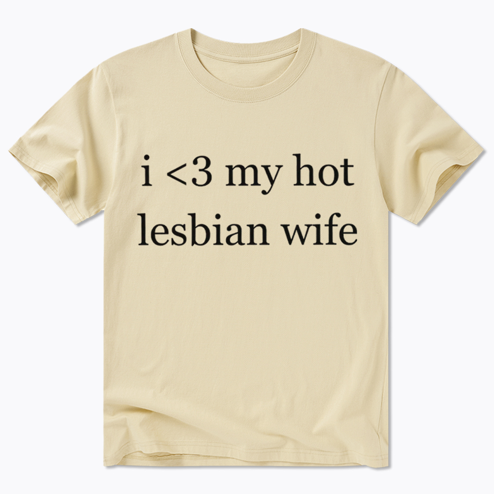 I Love My Hot Lesbian Wife Classic T-Shirt