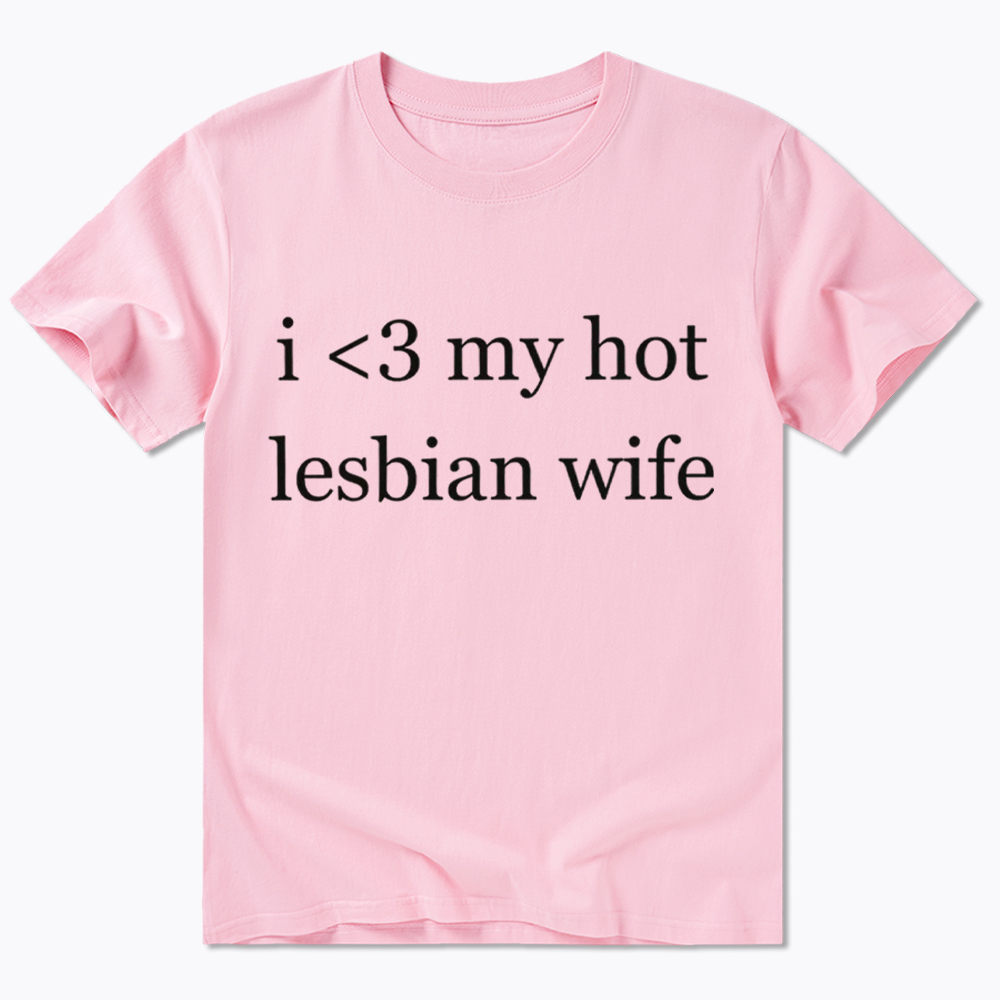 I Love My Hot Lesbian Wife Classic T-Shirt
