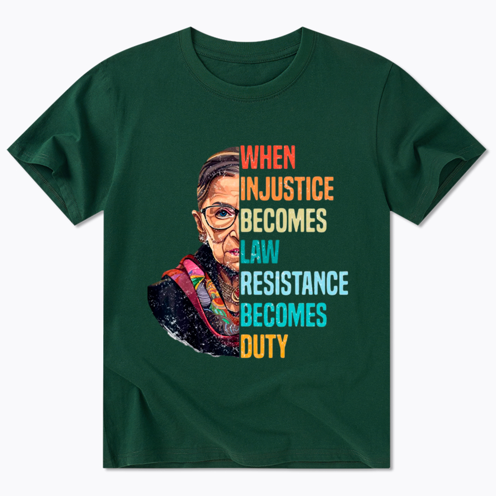 When Injustice Becomes Law Resistance Becomes Duty RBG Classic T-Shirt