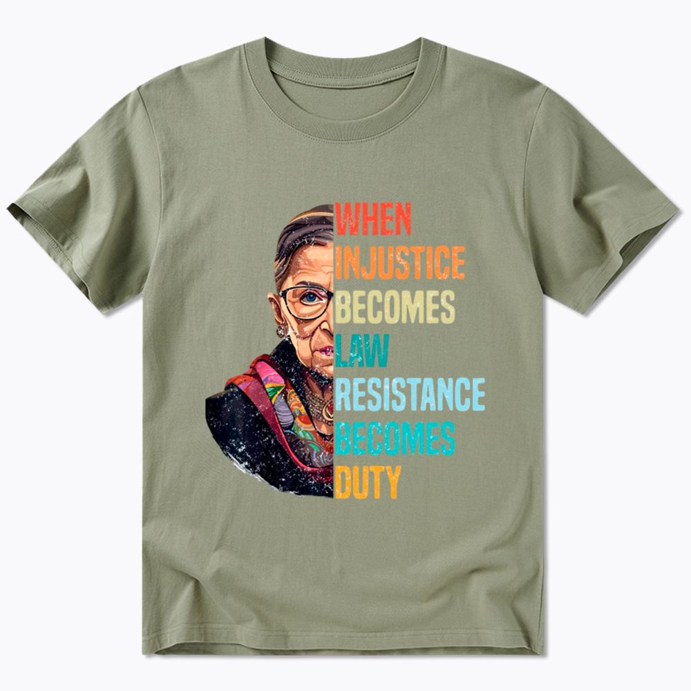 When Injustice Becomes Law Resistance Becomes Duty RBG Classic T-Shirt