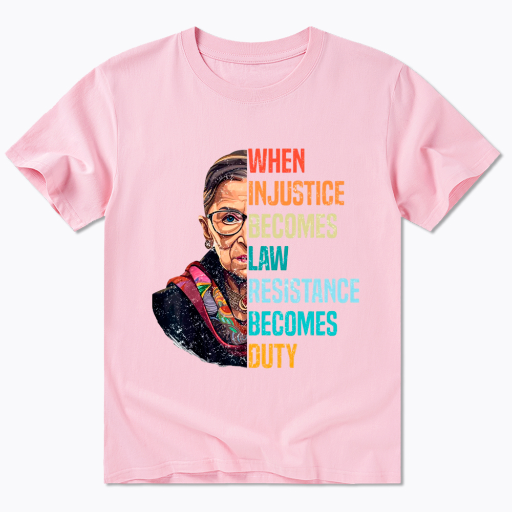 When Injustice Becomes Law Resistance Becomes Duty RBG Classic T-Shirt