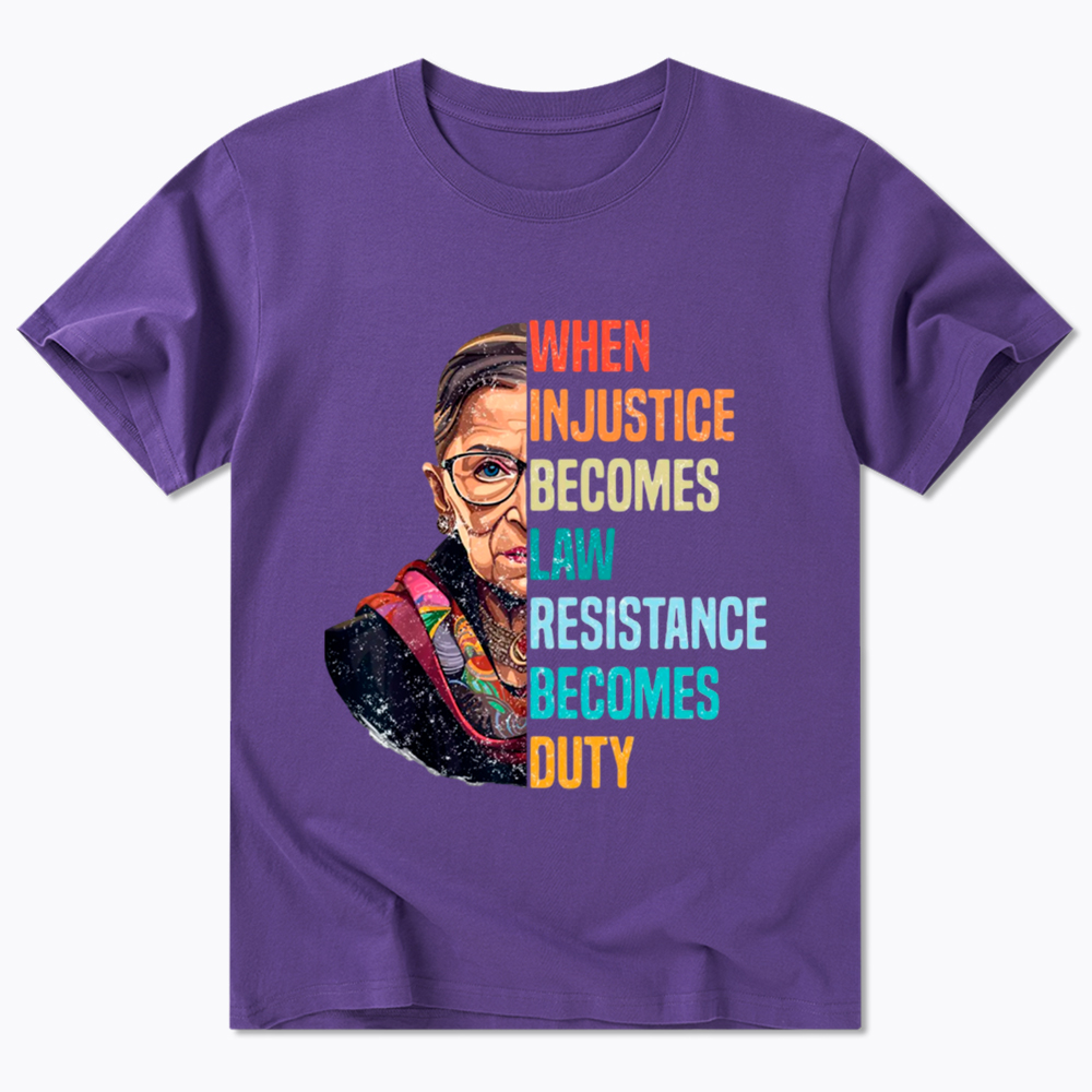 When Injustice Becomes Law Resistance Becomes Duty RBG Classic T-Shirt