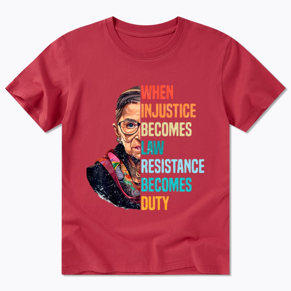 When Injustice Becomes Law Resistance Becomes Duty RBG Classic T-Shirt