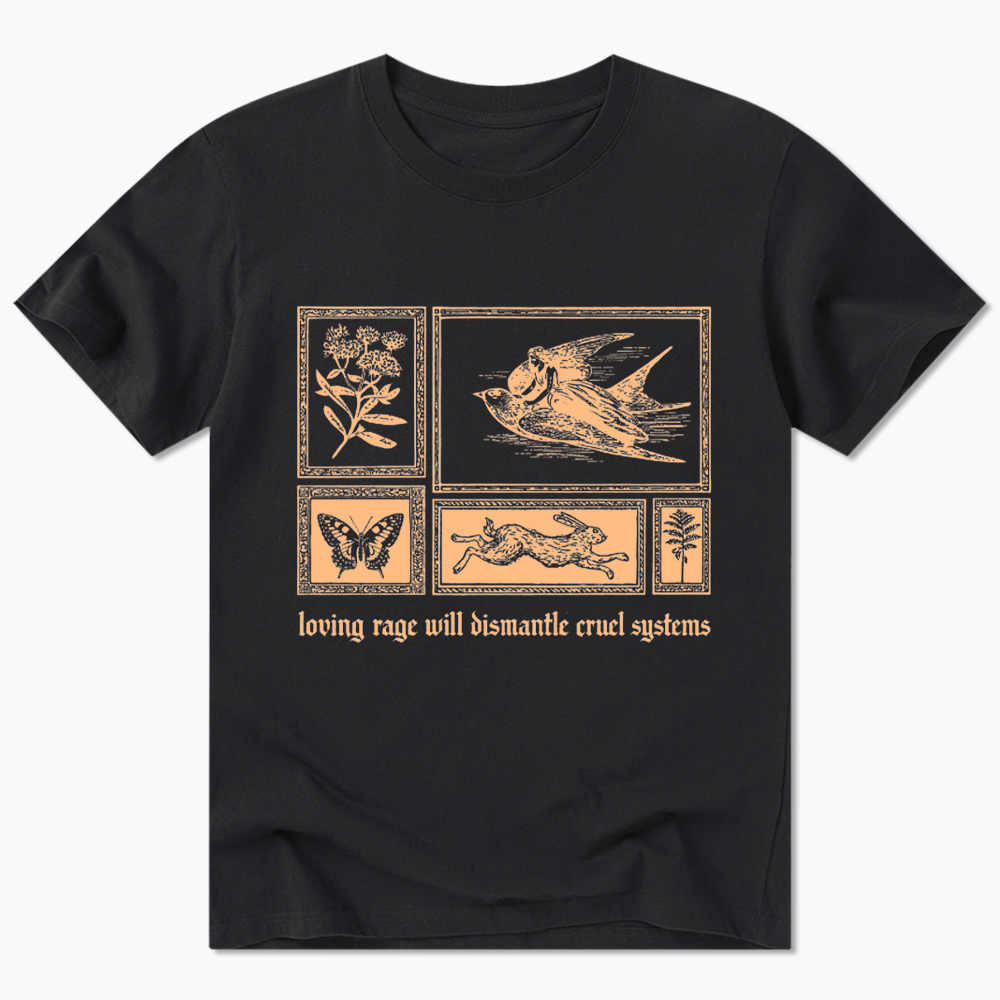 Loving Rage will Dismantle Cruel Systems of Oppression Classic T-Shirt