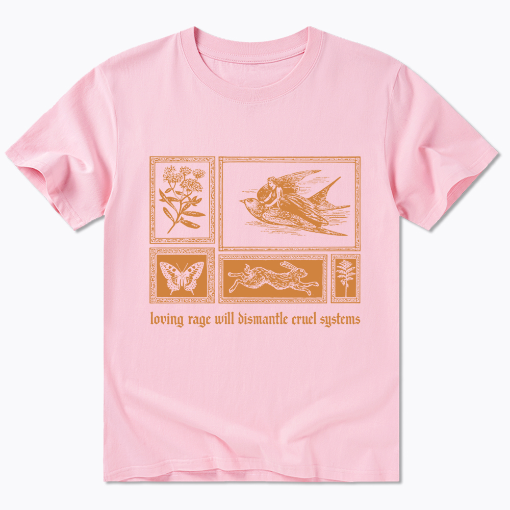 Loving Rage will Dismantle Cruel Systems of Oppression Classic T-Shirt