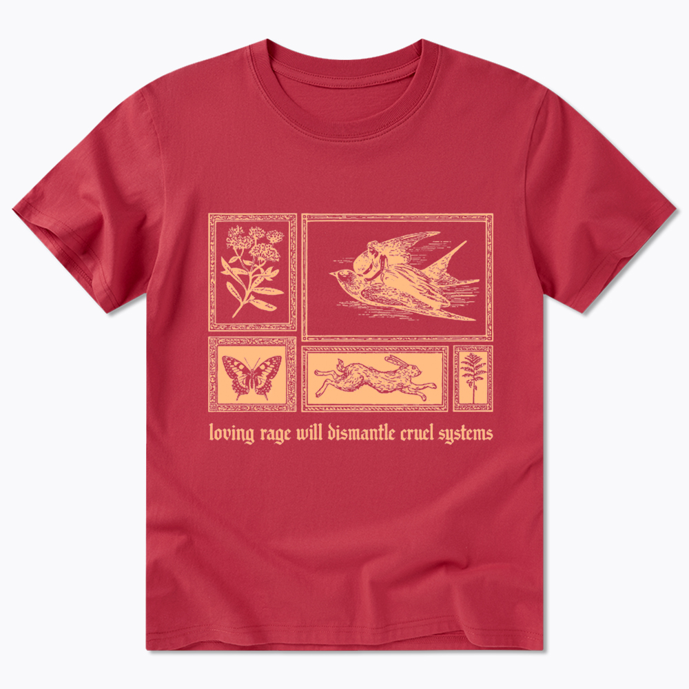 Loving Rage will Dismantle Cruel Systems of Oppression Classic T-Shirt