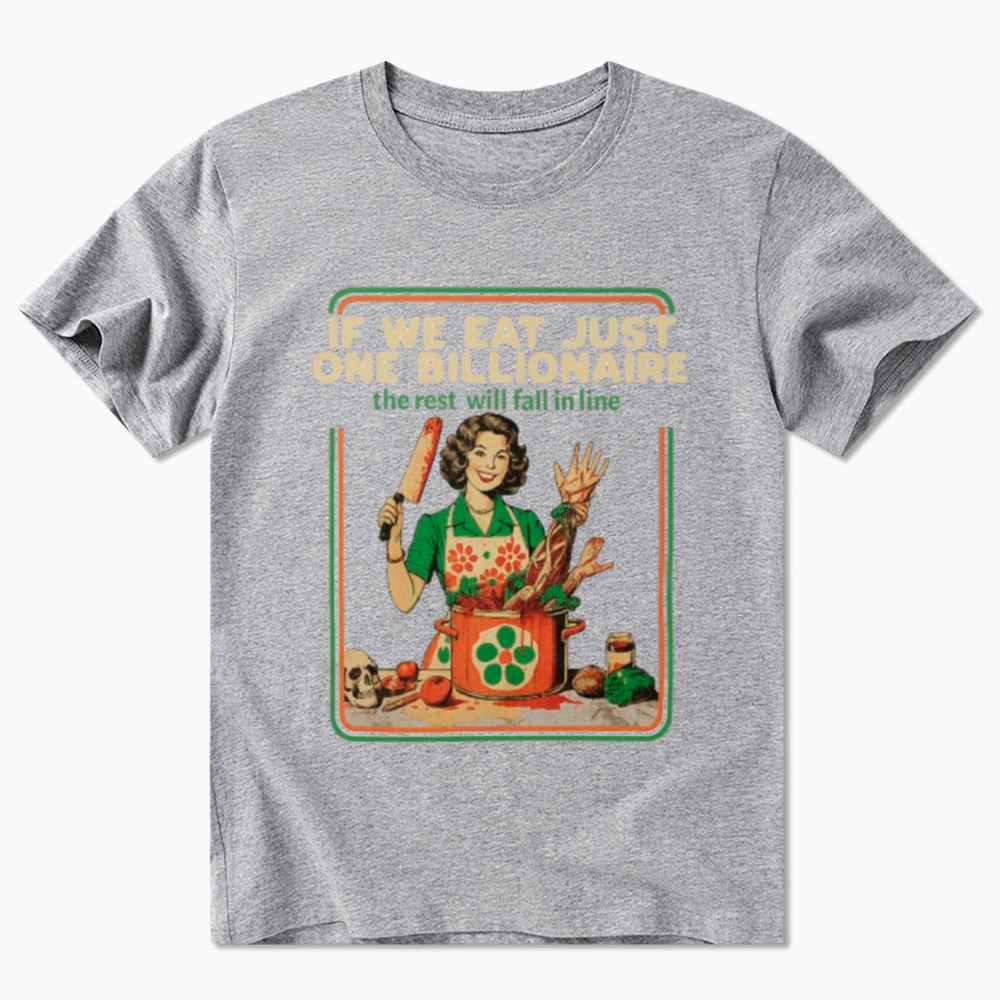 If We Eat Just One Billionaire Classic T-Shirt