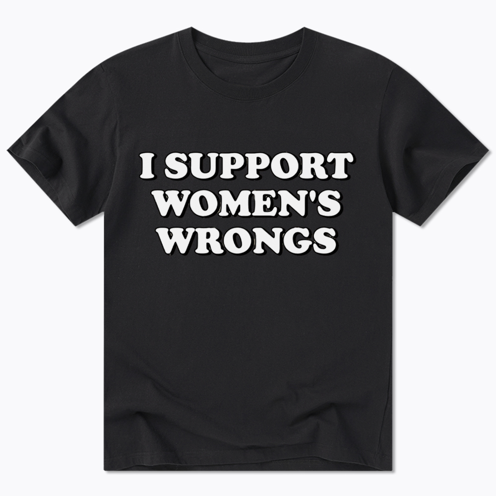 I Support Women's Wrongs Classic T-Shirt