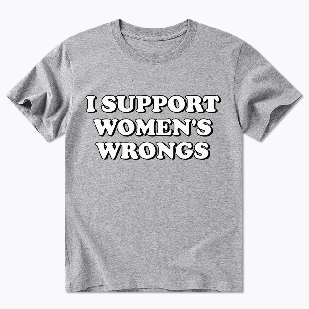 I Support Women's Wrongs Classic T-Shirt