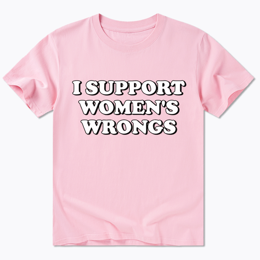 I Support Women's Wrongs Classic T-Shirt