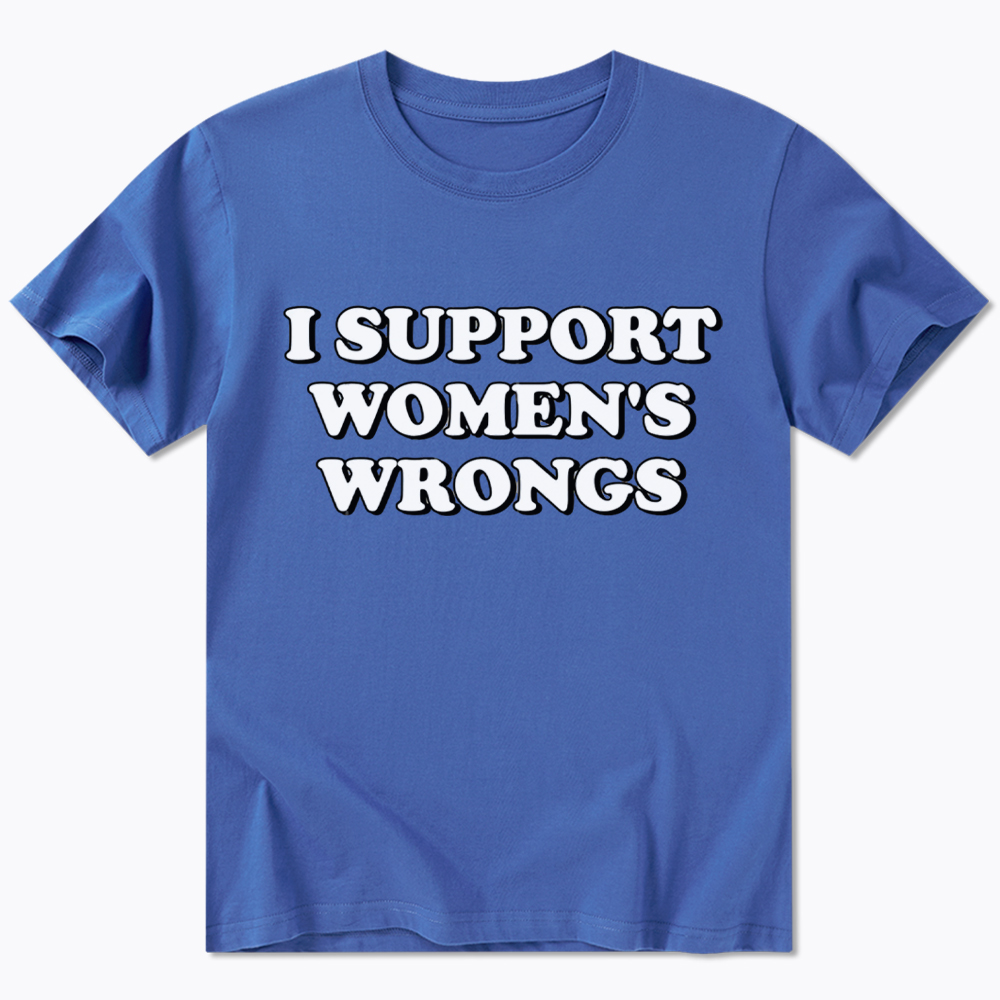 I Support Women's Wrongs Classic T-Shirt