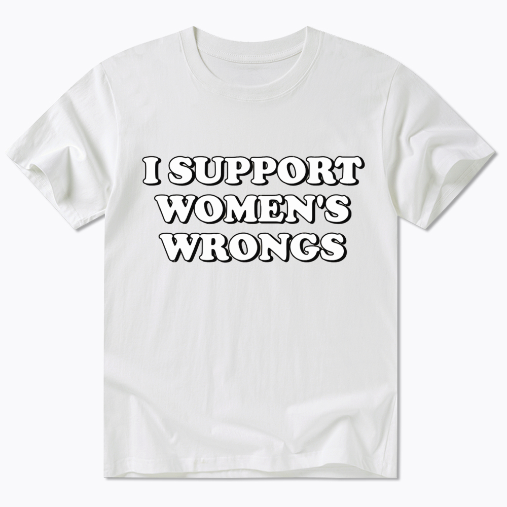 I Support Women's Wrongs Classic T-Shirt