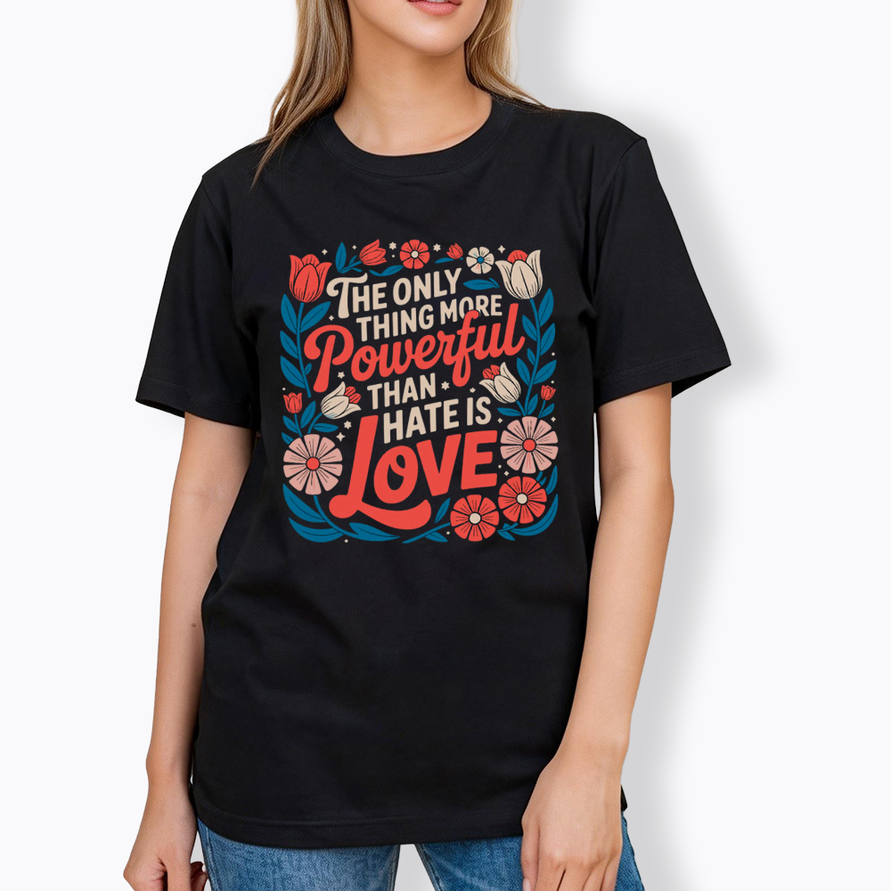 Only Thing More Powerful Than Hate Is Love Classic T-Shirt