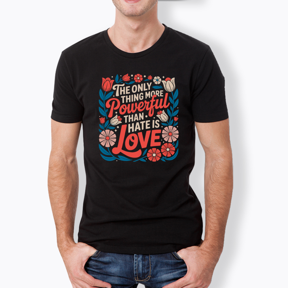 Only Thing More Powerful Than Hate Is Love Classic T-Shirt