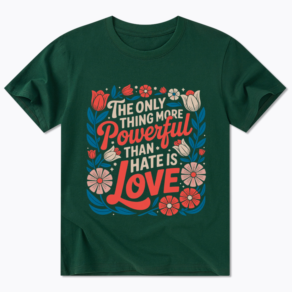 Only Thing More Powerful Than Hate Is Love Classic T-Shirt