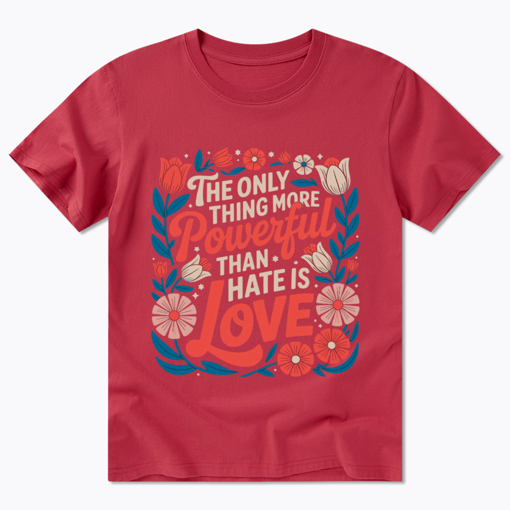Only Thing More Powerful Than Hate Is Love Classic T-Shirt