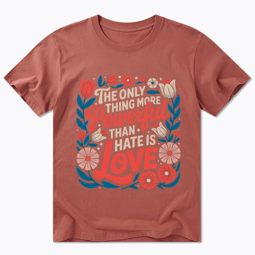 Only Thing More Powerful Than Hate Is Love Classic T-Shirt