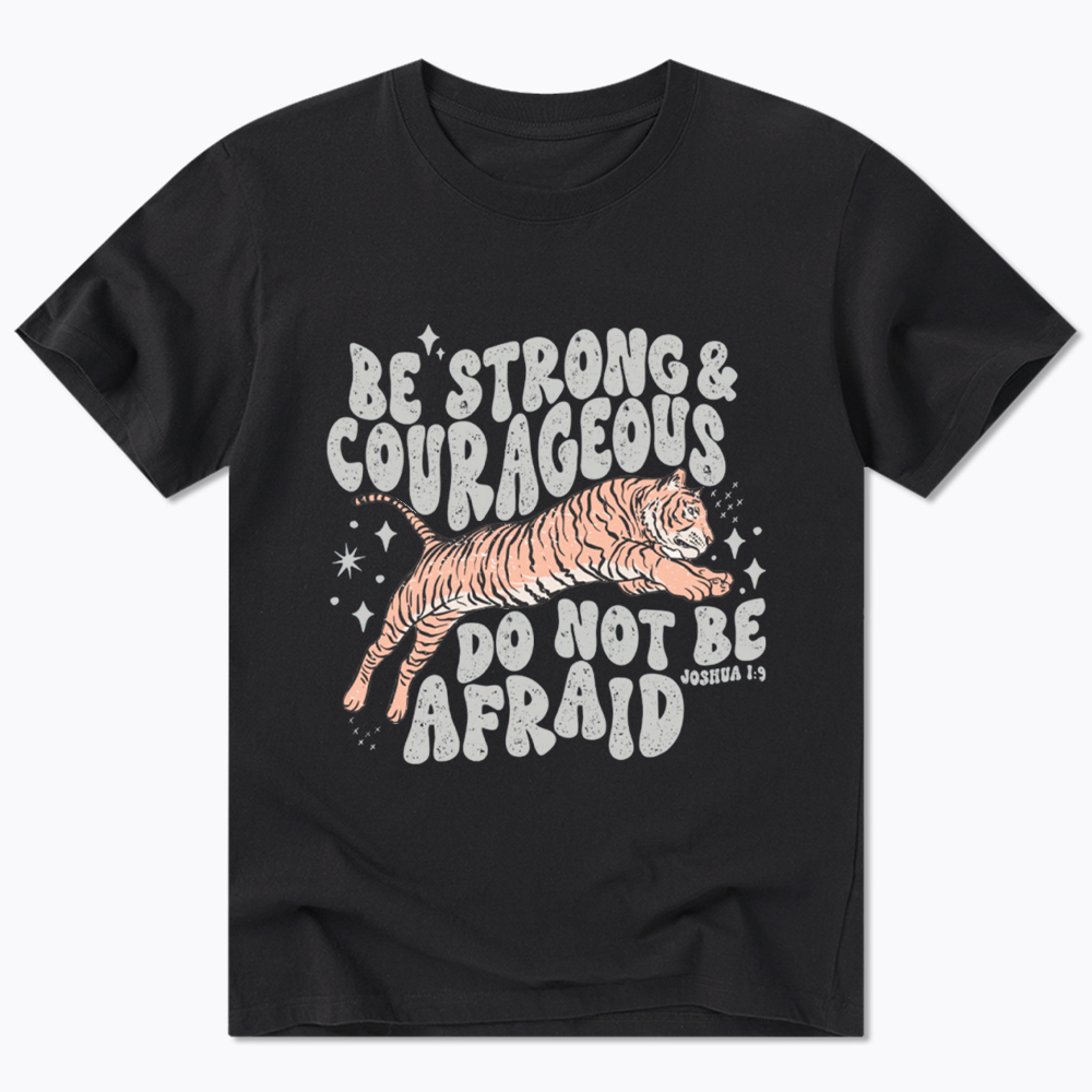 Be Strong and Courageous Tiger Classic T-Shirt