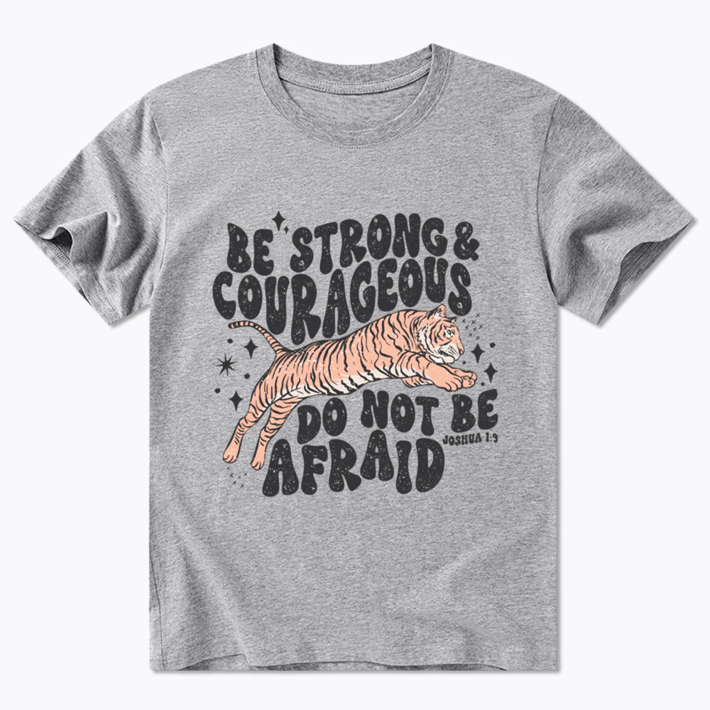 Be Strong and Courageous Tiger Classic T-Shirt