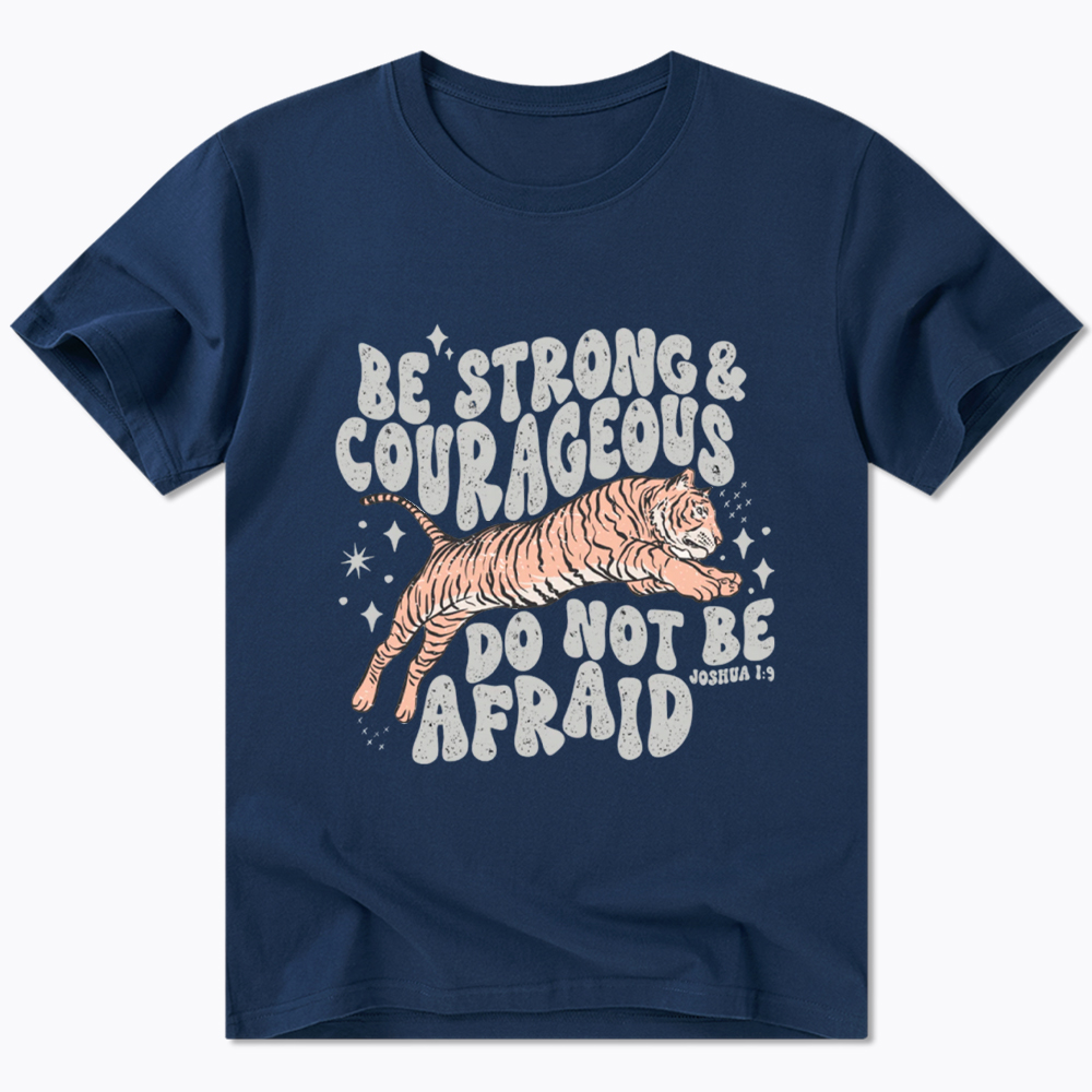 Be Strong and Courageous Tiger Classic T-Shirt