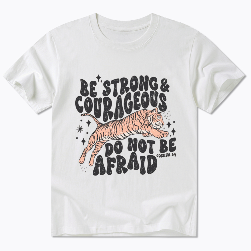 Be Strong and Courageous Tiger Classic T-Shirt