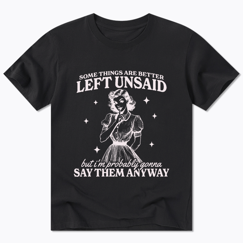 Somethings Are Better Left Unsaid Classic T-Shirt