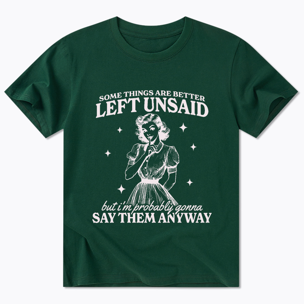 Somethings Are Better Left Unsaid Classic T-Shirt