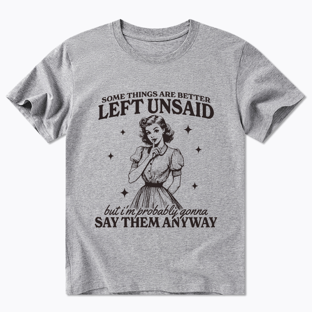 Somethings Are Better Left Unsaid Classic T-Shirt