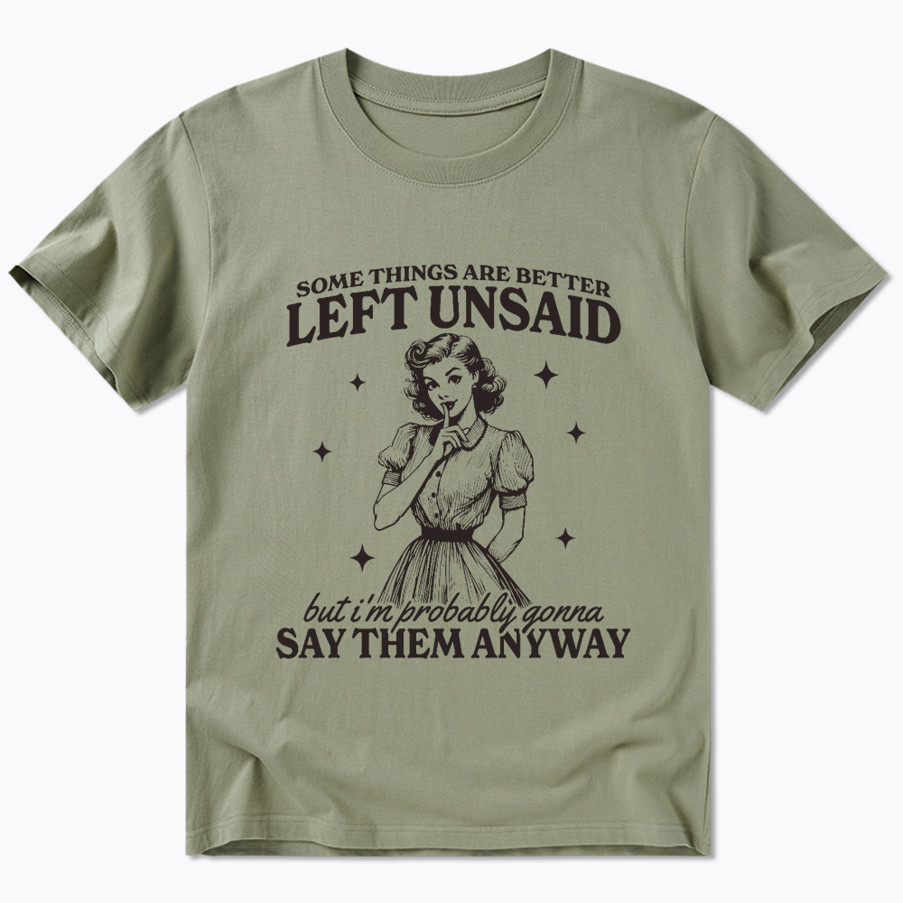 Somethings Are Better Left Unsaid Classic T-Shirt