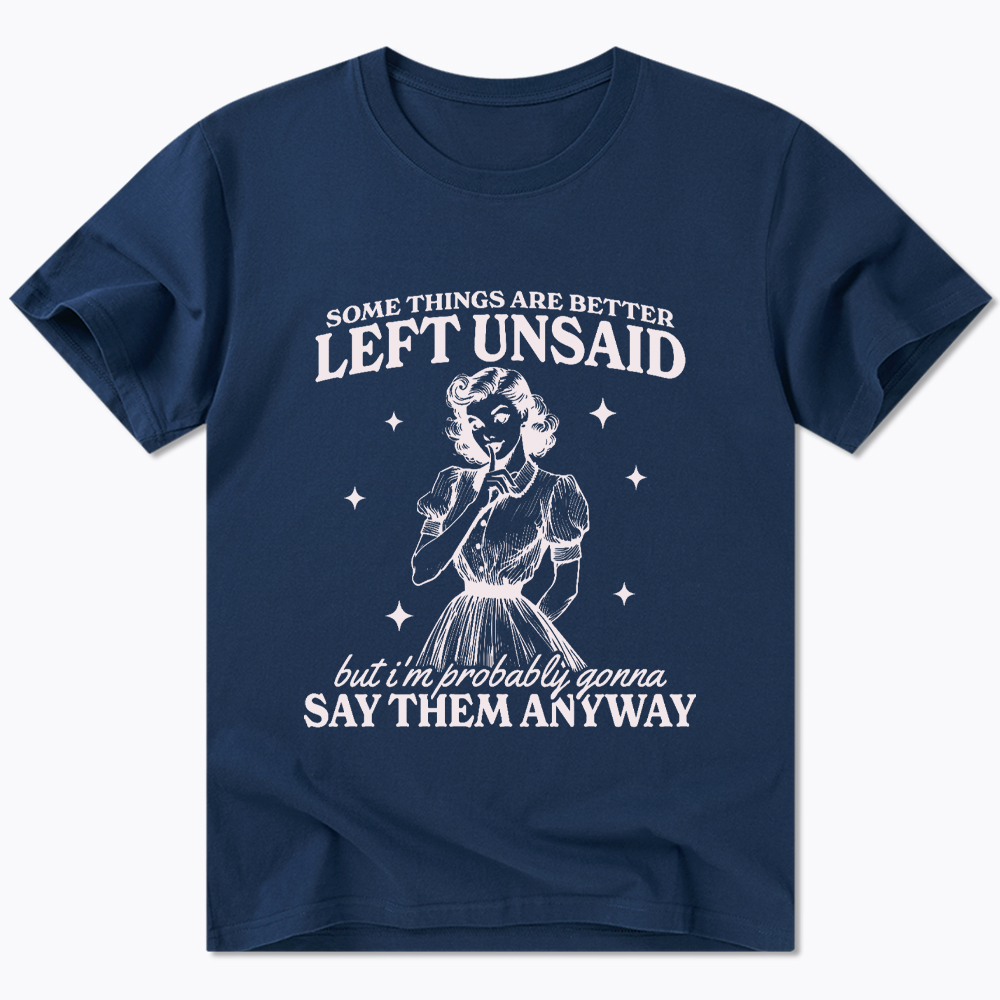 Somethings Are Better Left Unsaid Classic T-Shirt
