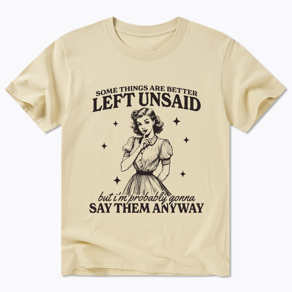 Somethings Are Better Left Unsaid Classic T-Shirt