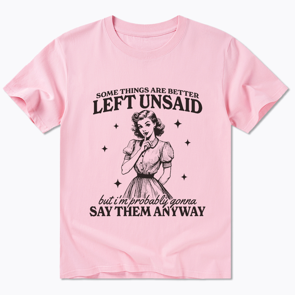 Somethings Are Better Left Unsaid Classic T-Shirt