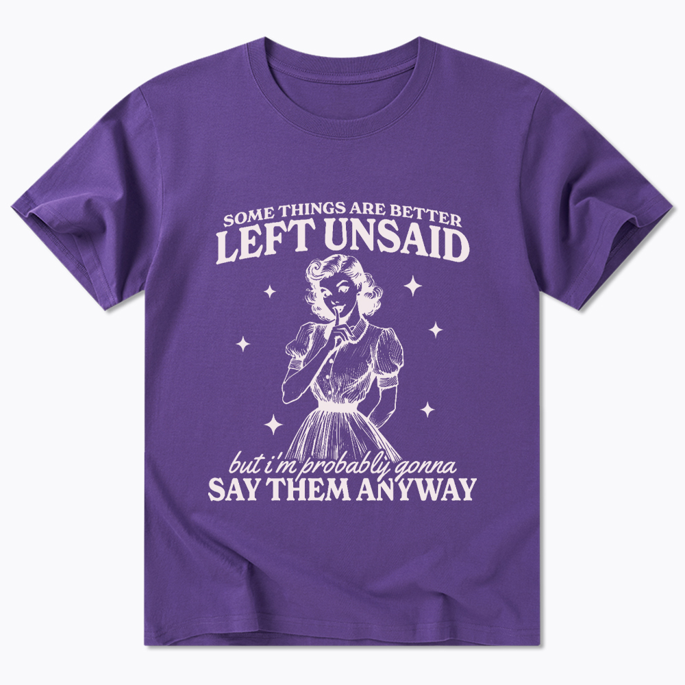 Somethings Are Better Left Unsaid Classic T-Shirt