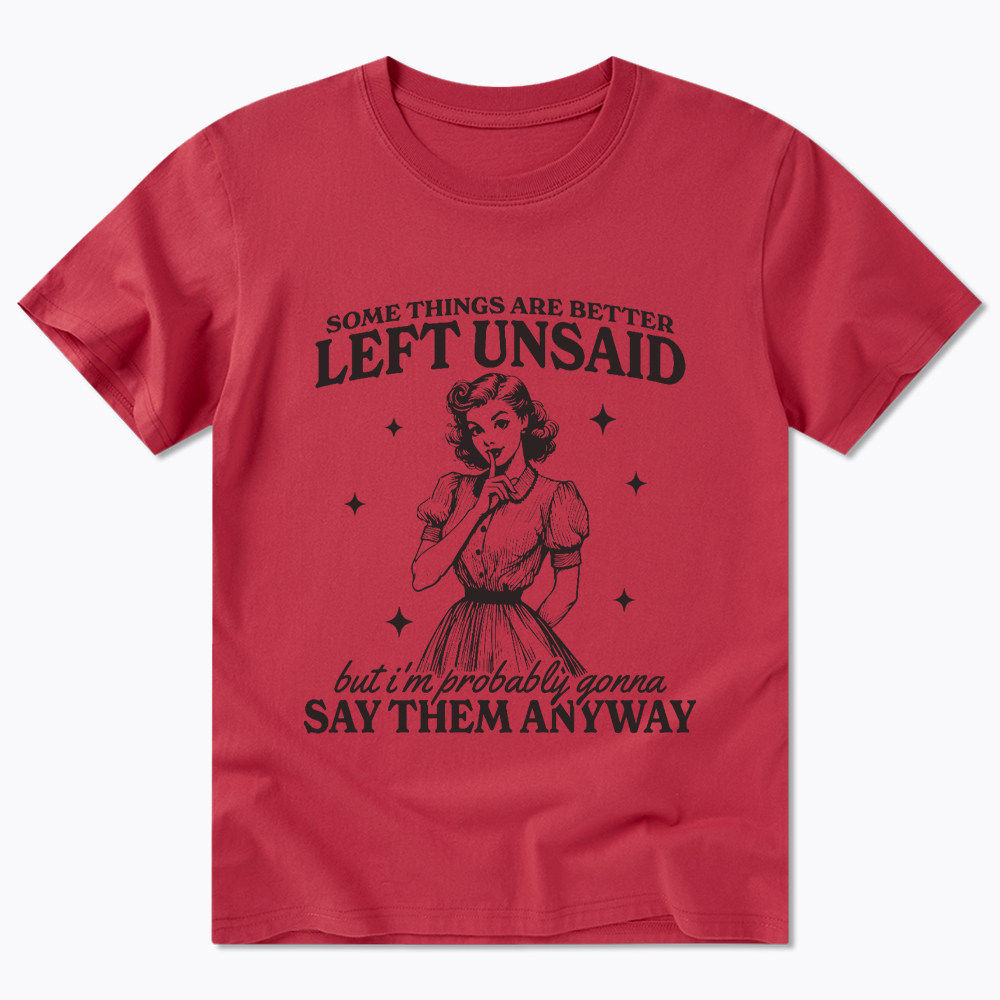 Somethings Are Better Left Unsaid Classic T-Shirt