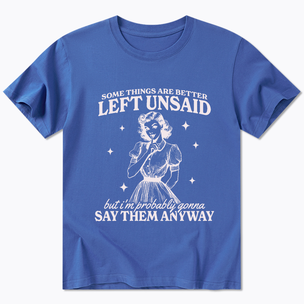 Somethings Are Better Left Unsaid Classic T-Shirt